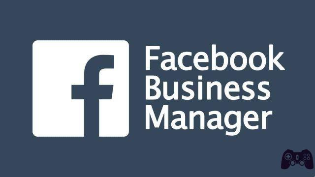 Facebook Business Manager: what it is and how it works and how to use it