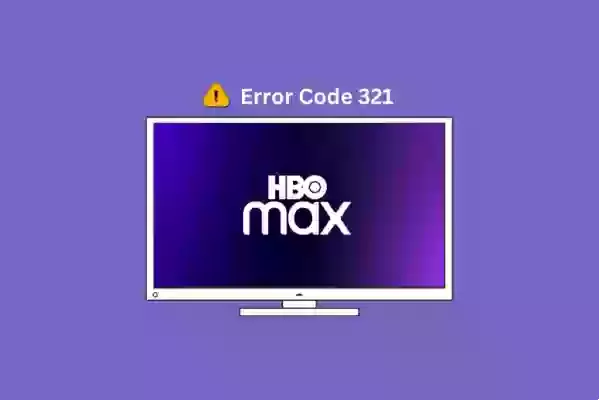 What it means and how to fix error code 321 on HBO Max